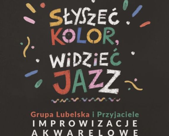 Słyszeć kolor, widzieć jazz - grafika promująca wystawę