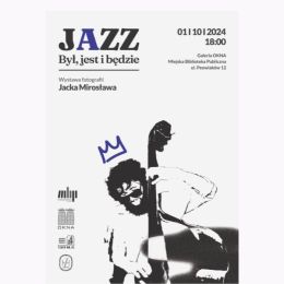 Czarno-biały plakat z niebieskimi akcentami ilustrujący wystawę "Jazz był, jest i będzie", na grafice widoczny muzyk z dorysowaną koroną